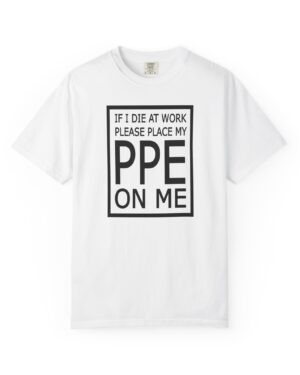 PPE On Me T-Shirt – Hilarious Workplace Safety Tee
