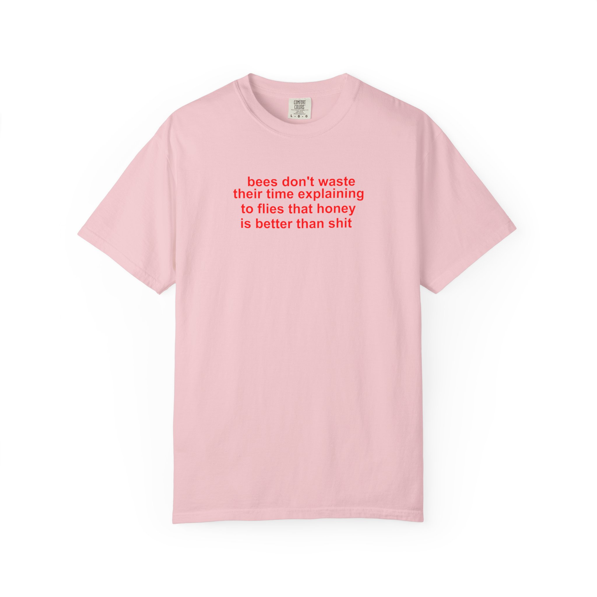 Bees Don’t Waste Their Time T-Shirt – Brutally Honest Tee
