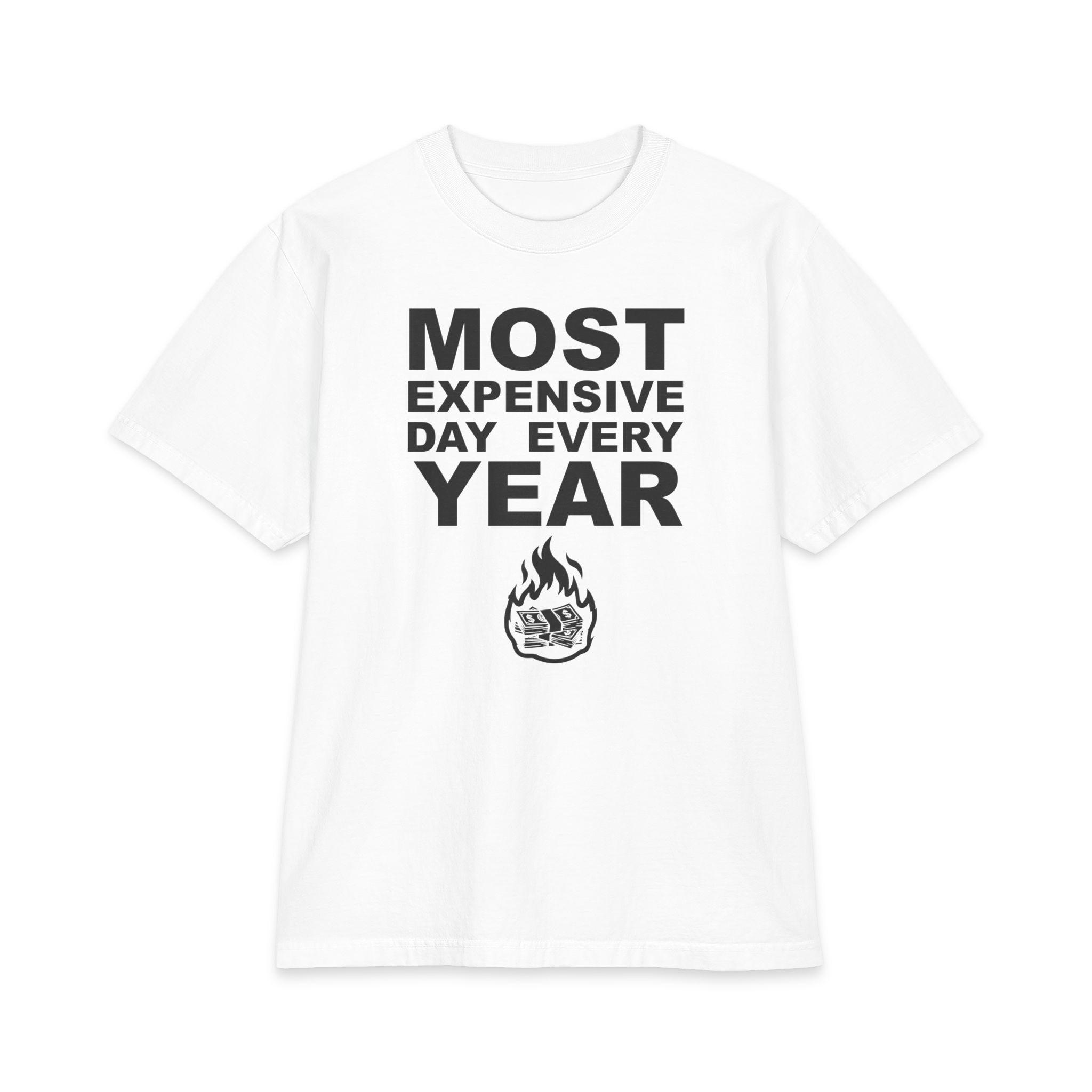 13376852620737314801_2048-1.jpeg Most Expensive Day Every Year T-Shirt – White Brutally Funny Tee