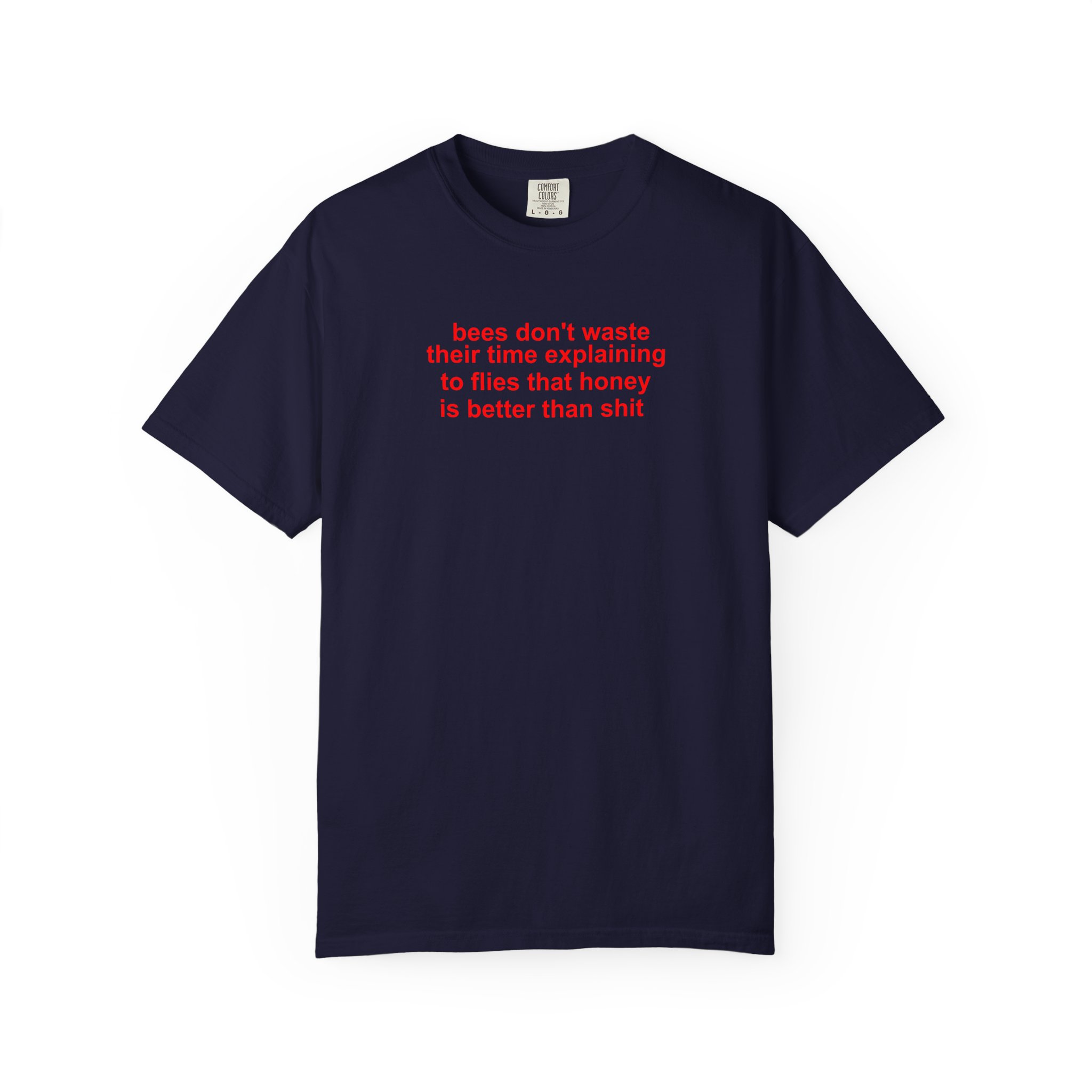Bees Don’t Waste Their Time T-Shirt – Brutally Honest Tee