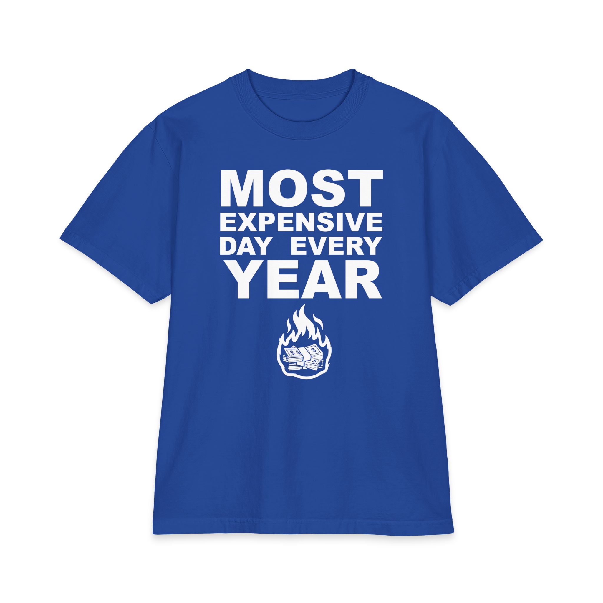Most Expensive Day T-Shirt – Brutally Funny Money Tee