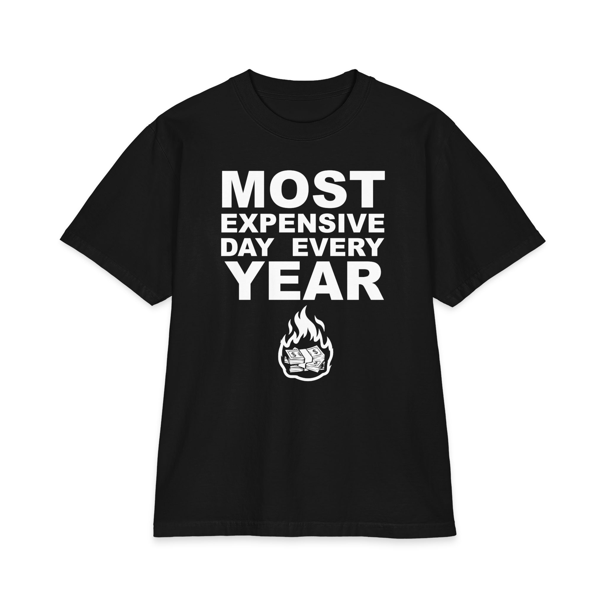 Most Expensive Day T-Shirt – Brutally Funny Money Tee
