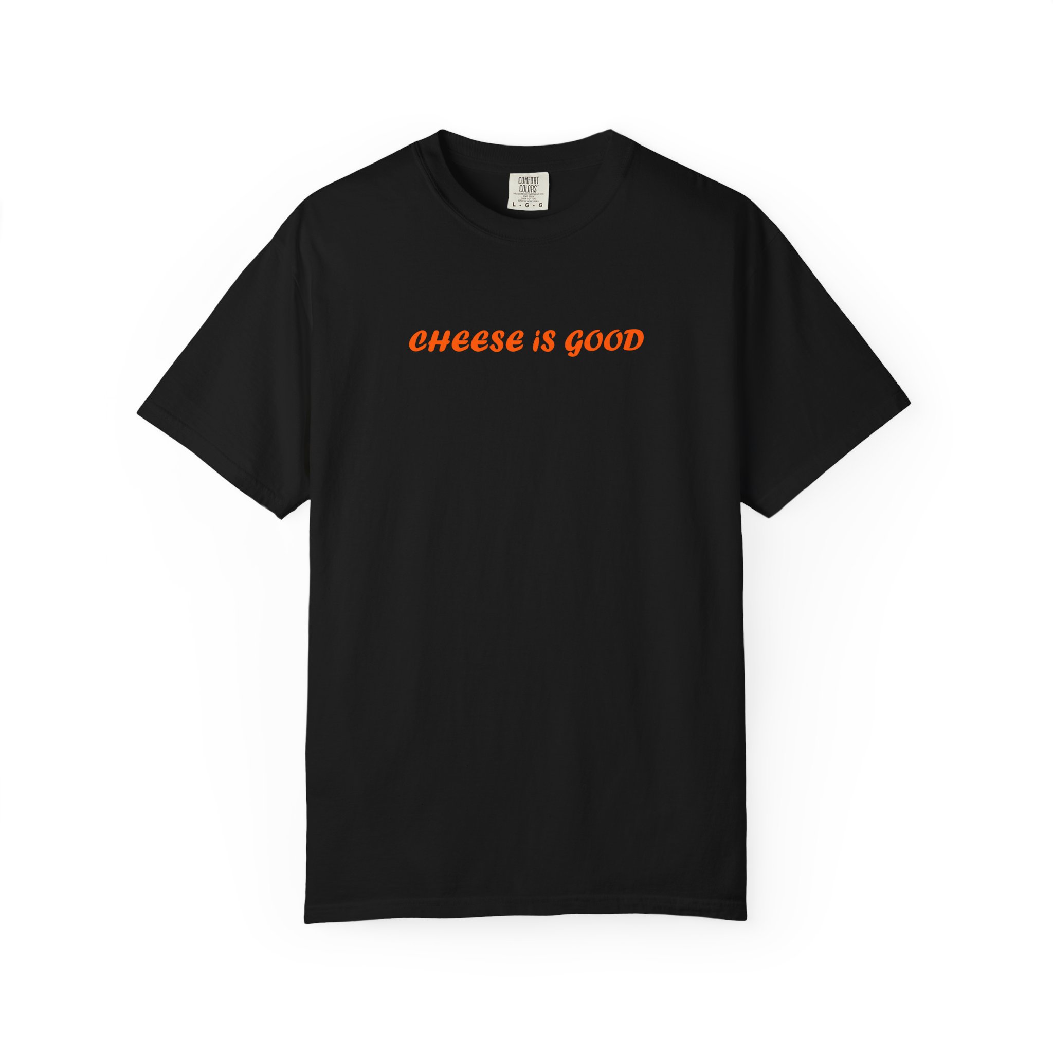 Cheese Is Good T-Shirt – Deliciously Funny Foodie Tee
