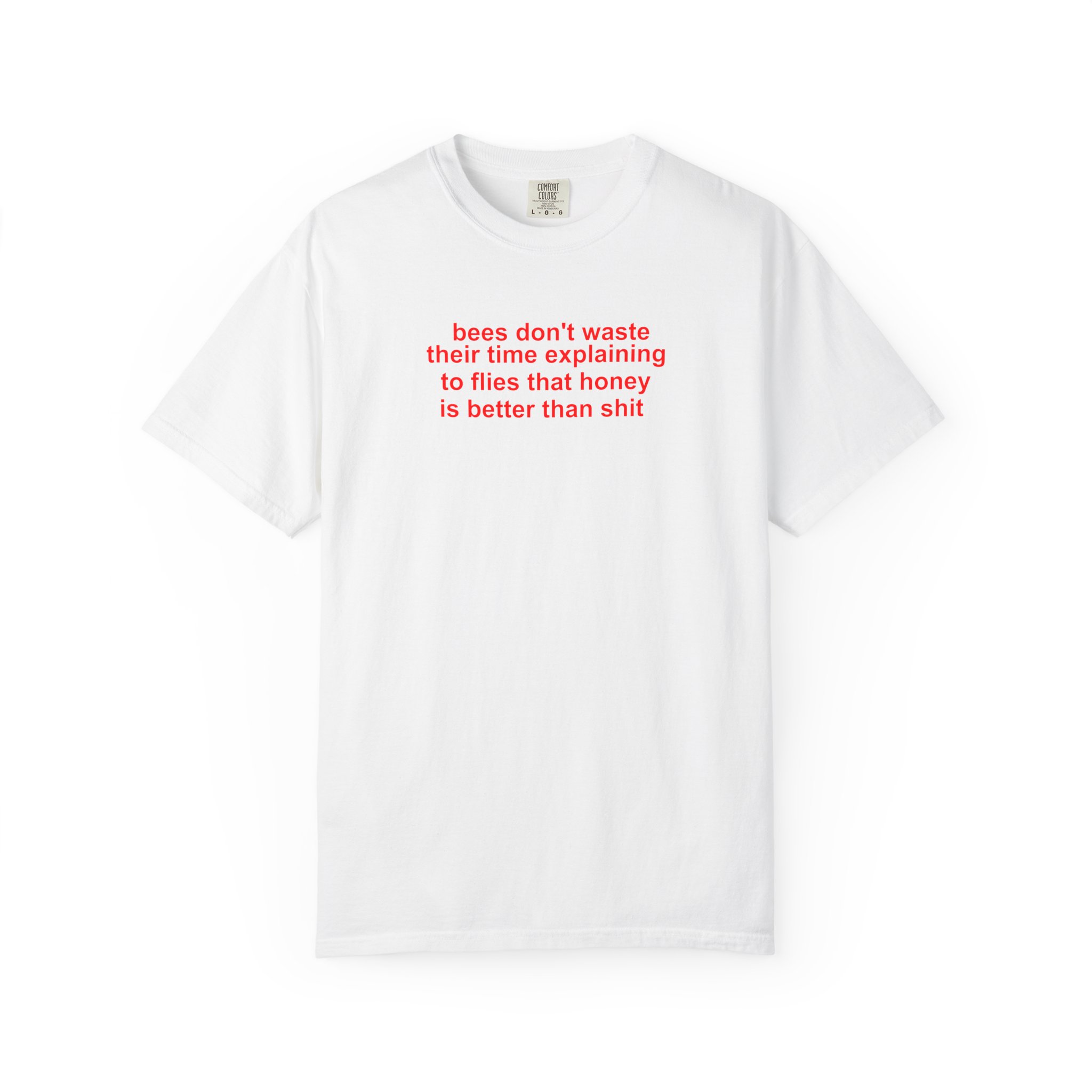 Bees Don’t Waste Their Time T-Shirt – Brutally Honest Tee