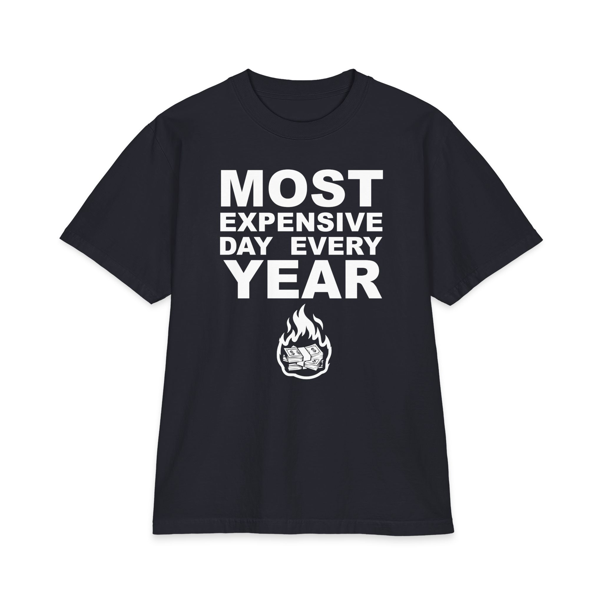 Most Expensive Day T-Shirt – Brutally Funny Money Tee