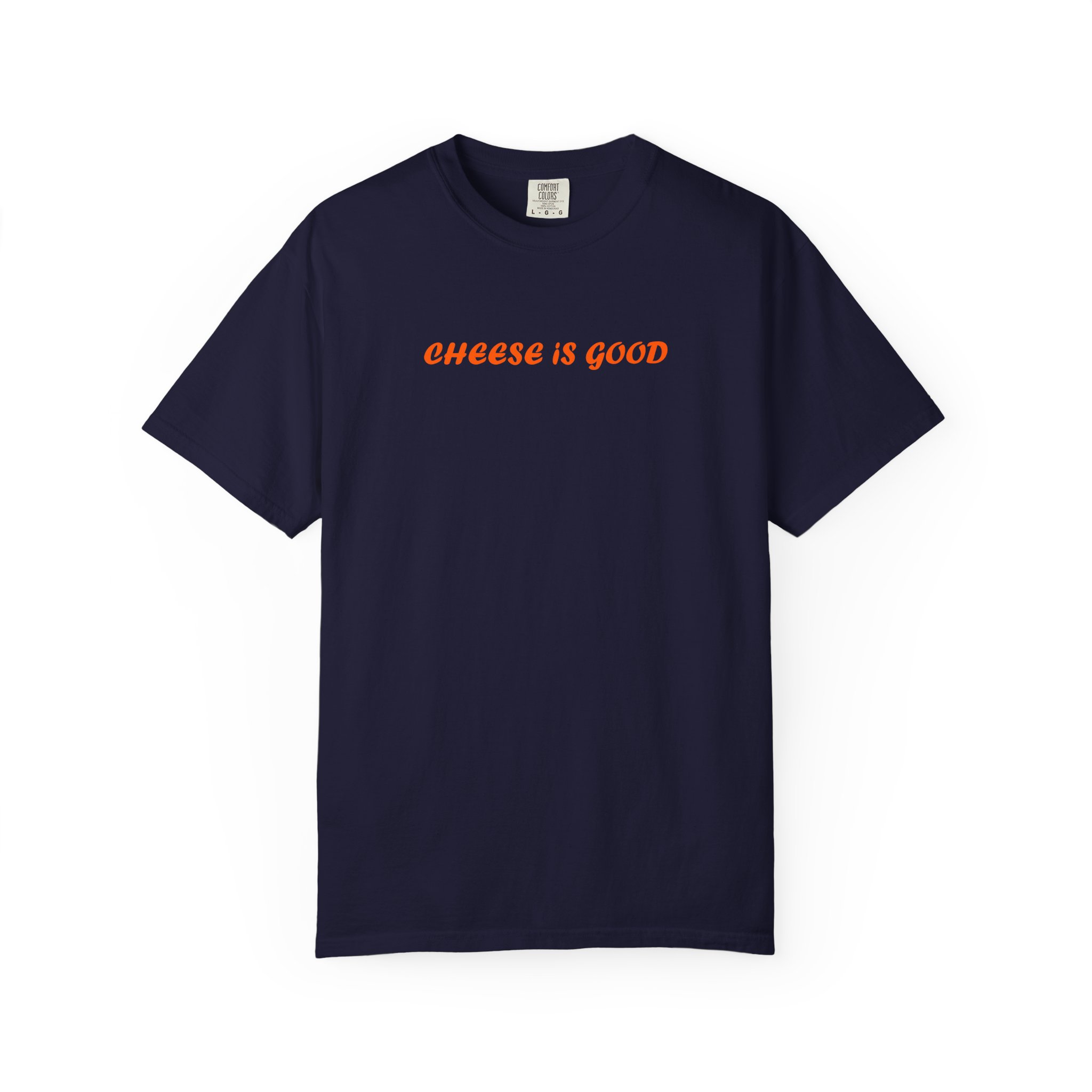 Cheese Is Good T-Shirt – Deliciously Funny Foodie Tee