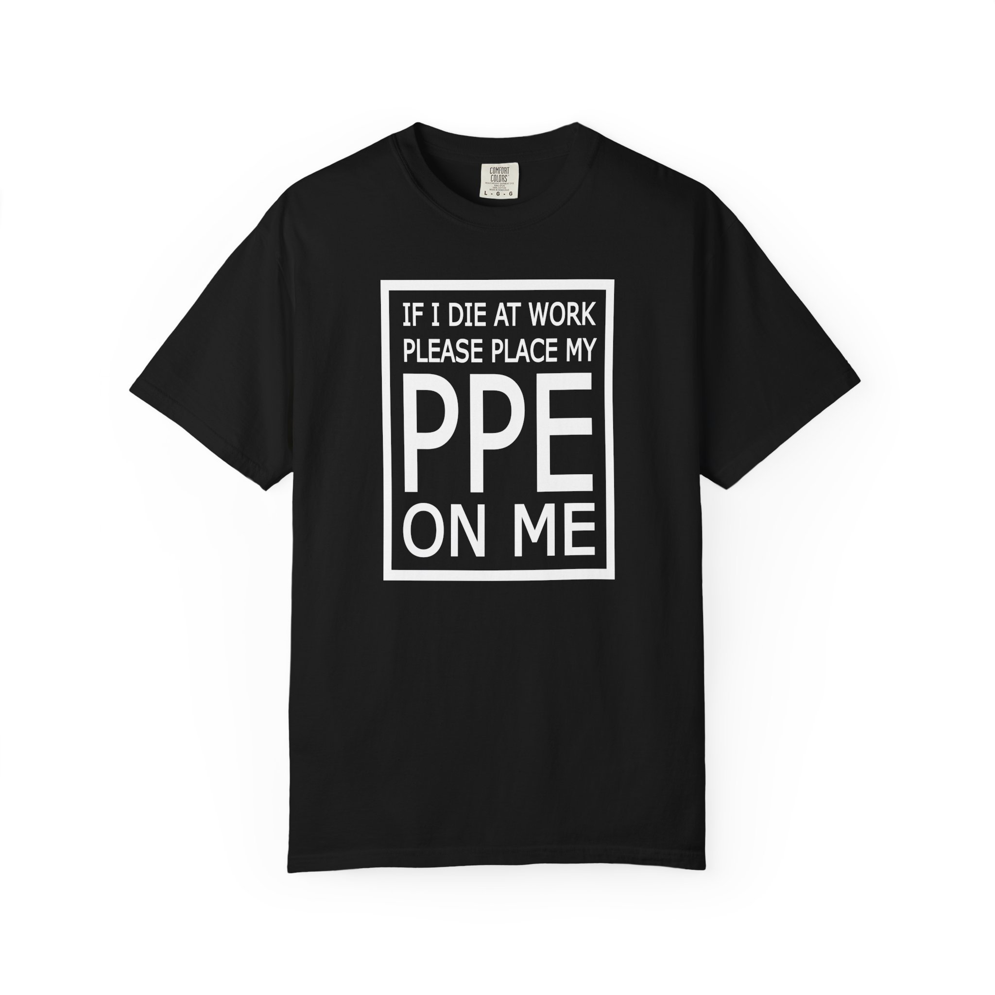 PPE On Me T-Shirt – Brutally Funny Work Tee