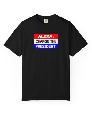 Alexa Change the President T-Shirt – Bold Political Satire Tee