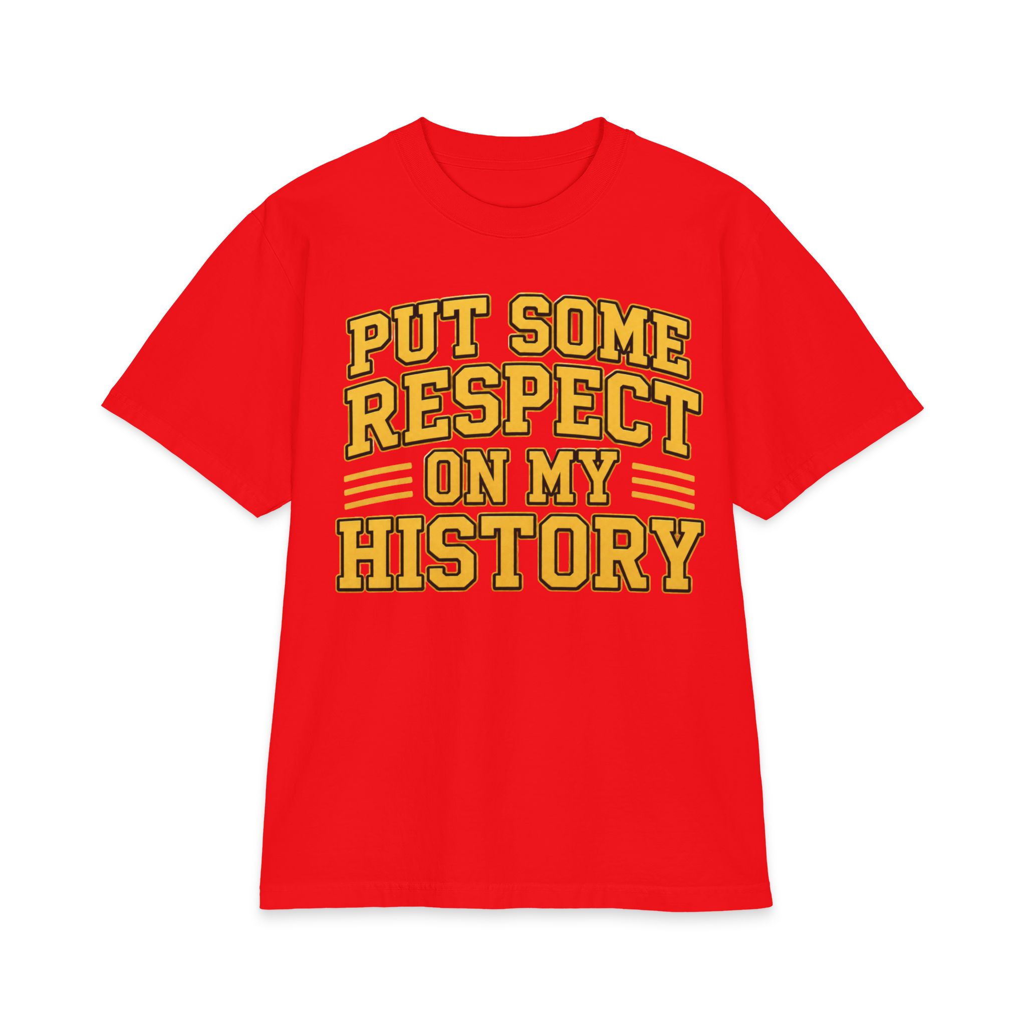 Put Some Respect on My History T-Shirt – Powerful Heritage Tee